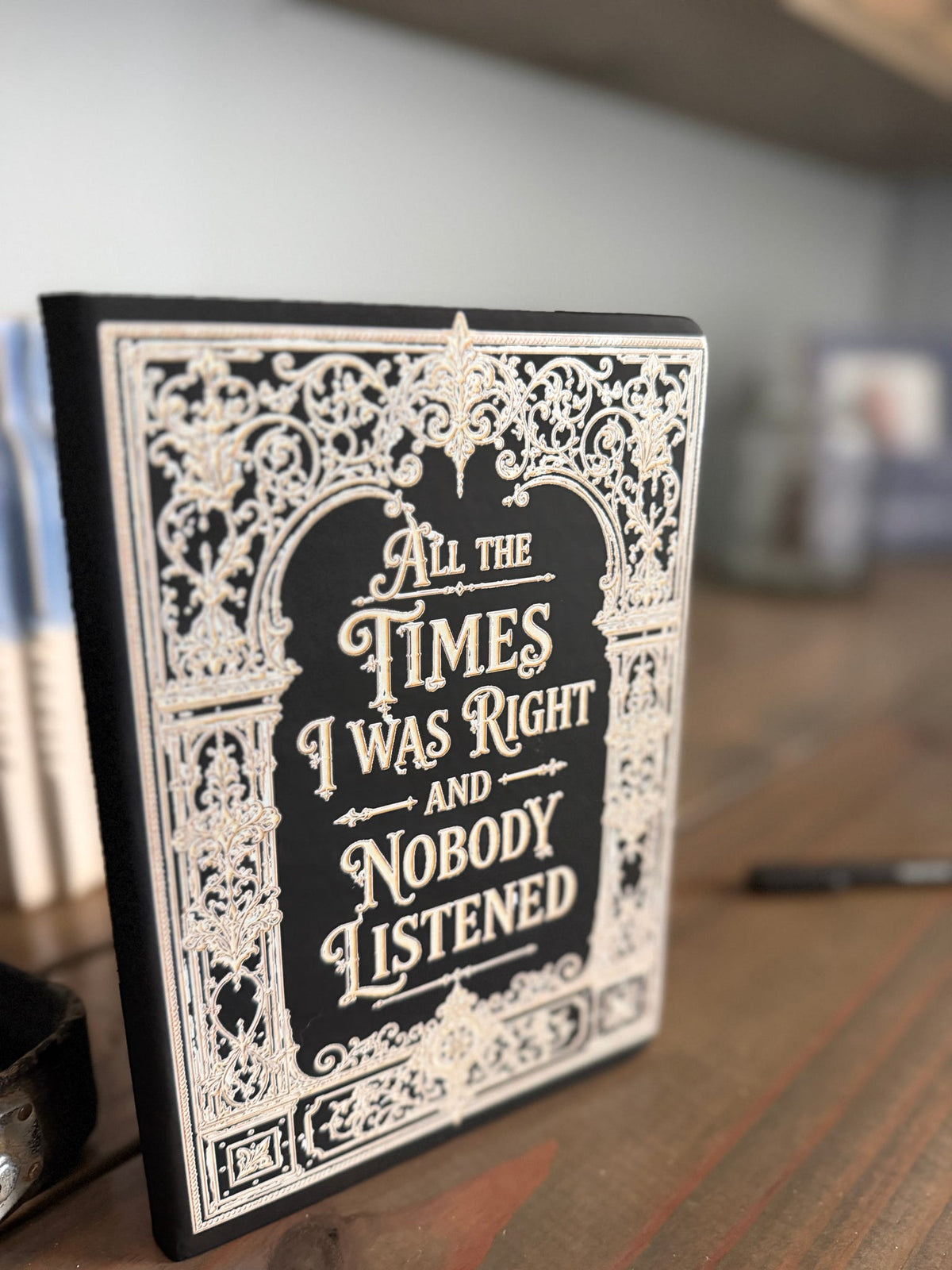 All The Times I was Right and Nobody Listened Journal- Father's Day Gift