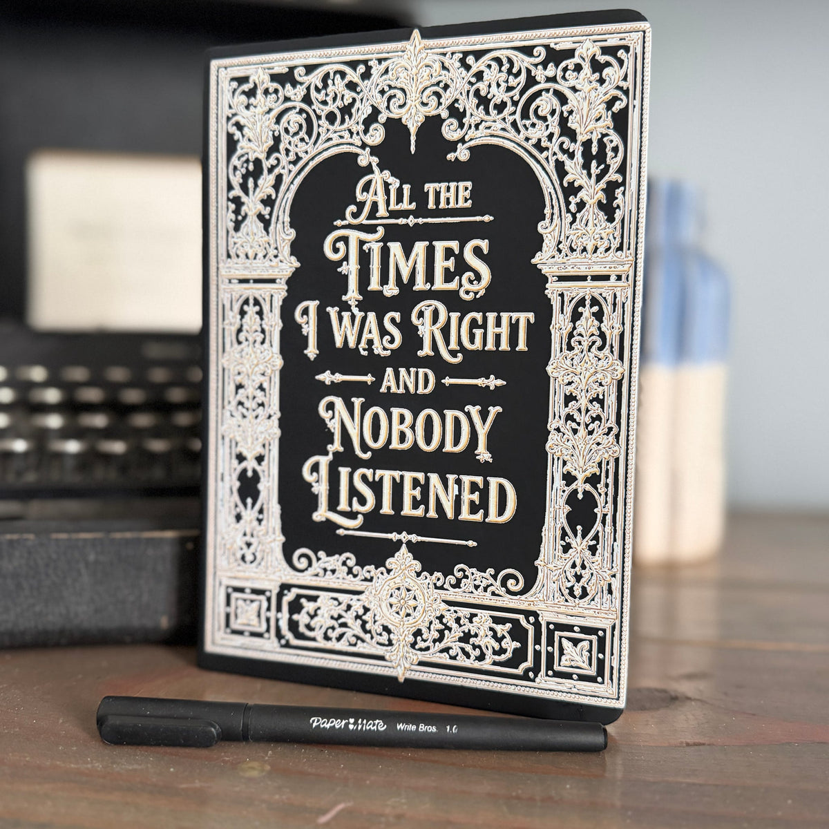 All The Times I was Right and Nobody Listened Journal- Father's Day Gift