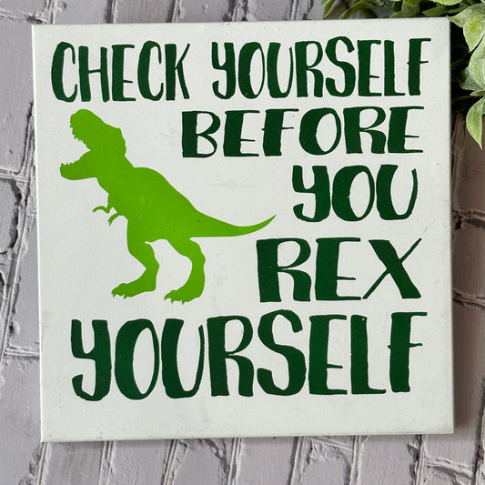 PAINTED Check Yourself Before You Rex Yourself Mini Design P02782