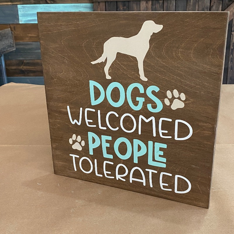 Dogs Welcome People Tolerated SQUARE DESIGN P0436