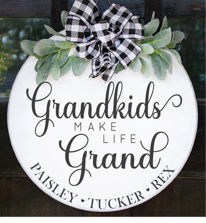 Grandkids make life grand round sign