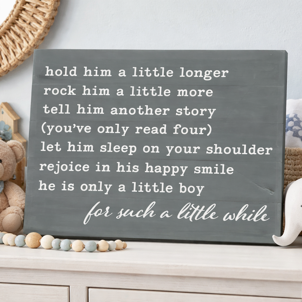Little Boy Nursery Sign Hold Him A Little Longer.
