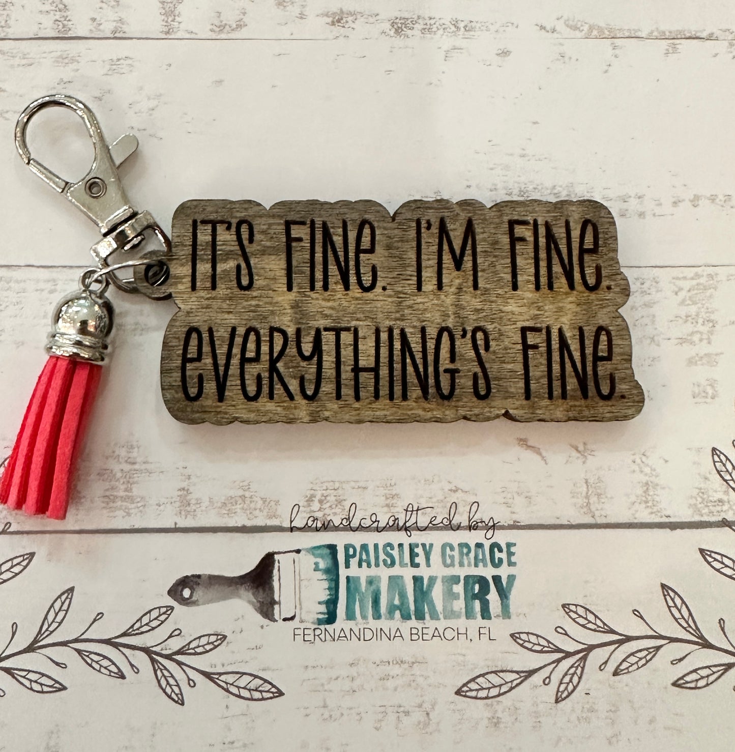 It's Fine. I'm Fine' Everything's Fine Keychain