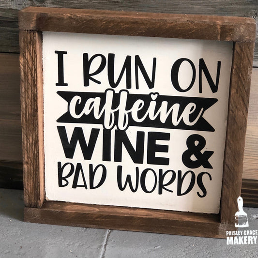 I Run on Caffeine, Wine & Bad Words MINI DESIGN P0531