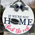 If We're Not Home Check the Rink Hockey Door Hanger P03769
