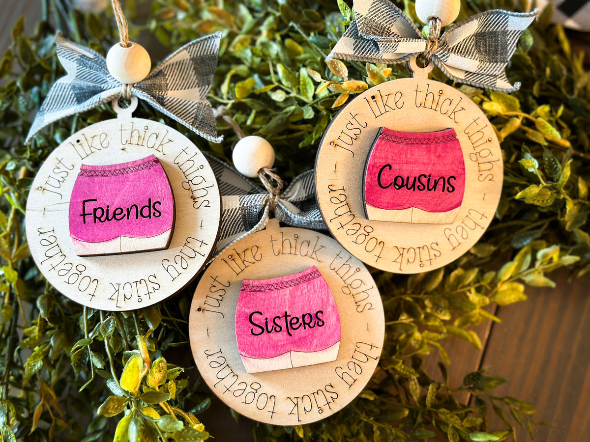 Just Like Thick Thighs, They Stick Together (Friends, Sisters, Cousins) Ornament P02940
