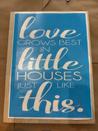 LOVE GROWS BEST IN LITTLE HOUSES SIGNATURE CHOICE P0044