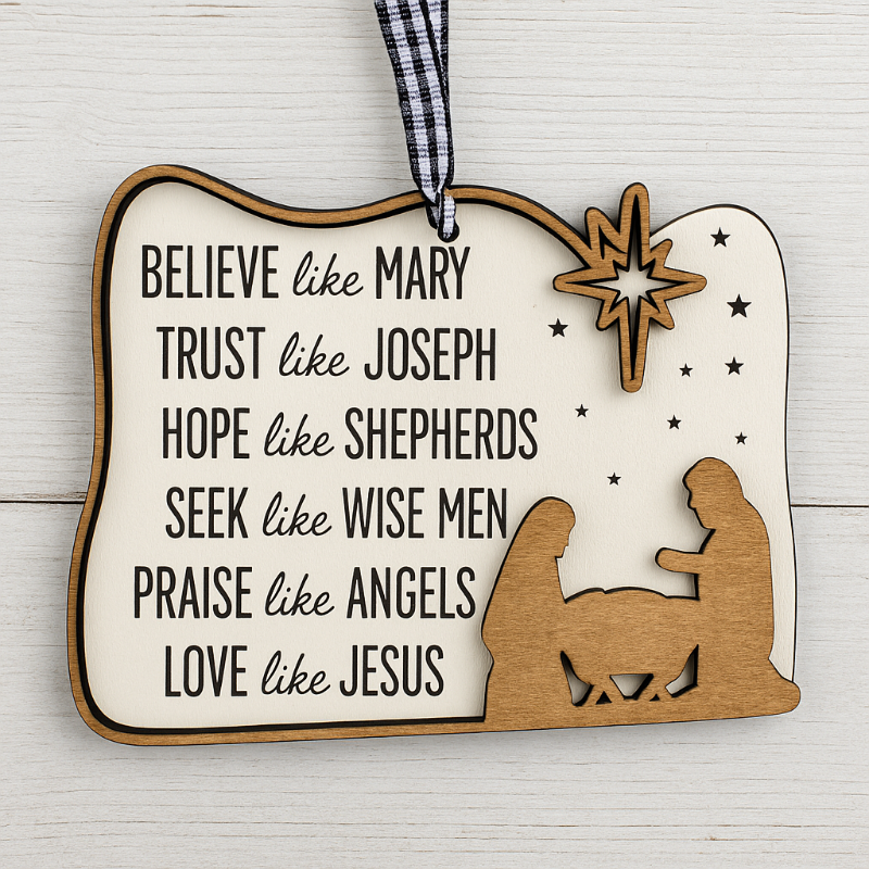 Ornament Believe Like Mary Love Like Jesus Laser Engraved Christmas Ornament