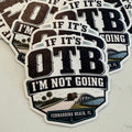 Stack of 'If it's OTB, I'm not going' stickers on a light background