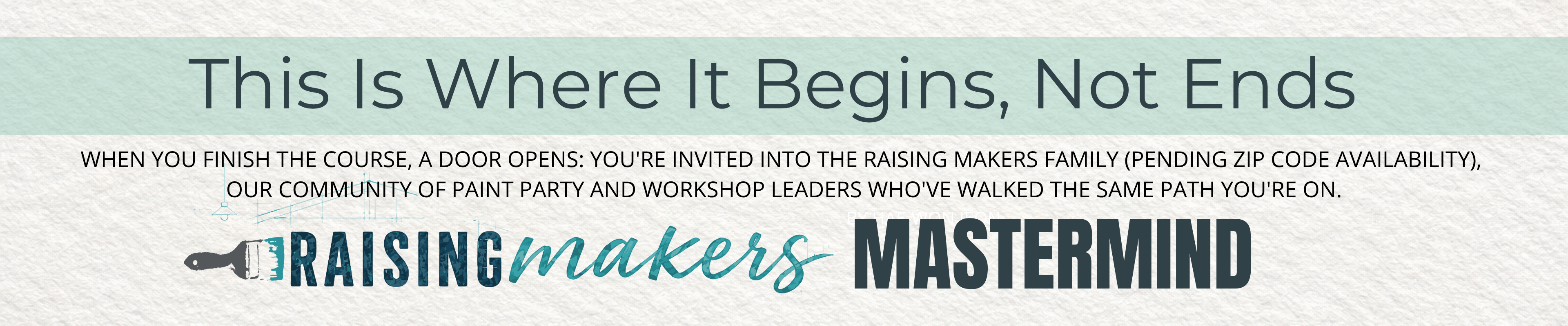 This Is Where It Begins, Not Ends

The Maker's Blueprint gives you the foundation. But a foundation is meant to be built on — and you were never meant to build alone.

When you finish the course, a door opens: you're invited into the Raising Makers family, our community of paint party and workshop leaders who've walked the same path you're on. Think of Blueprint as learning to draw the plans, and Raising Makers as the crew that shows up to help you keep building, week after week.