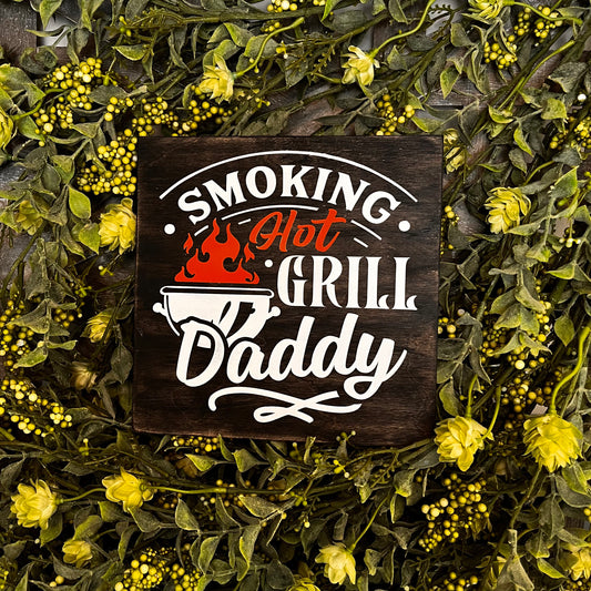 PAINTED* Smoking Hot Grill Daddy 8x8 Sign