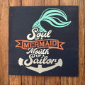Soul of a Mermaid Mouth of a Sailor Square Design P13106