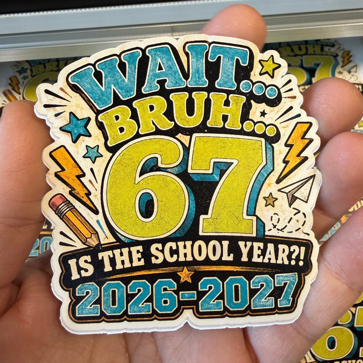 Wait Bruh 67 Is the School Year 2026-2027 2.75" Sticker G0666