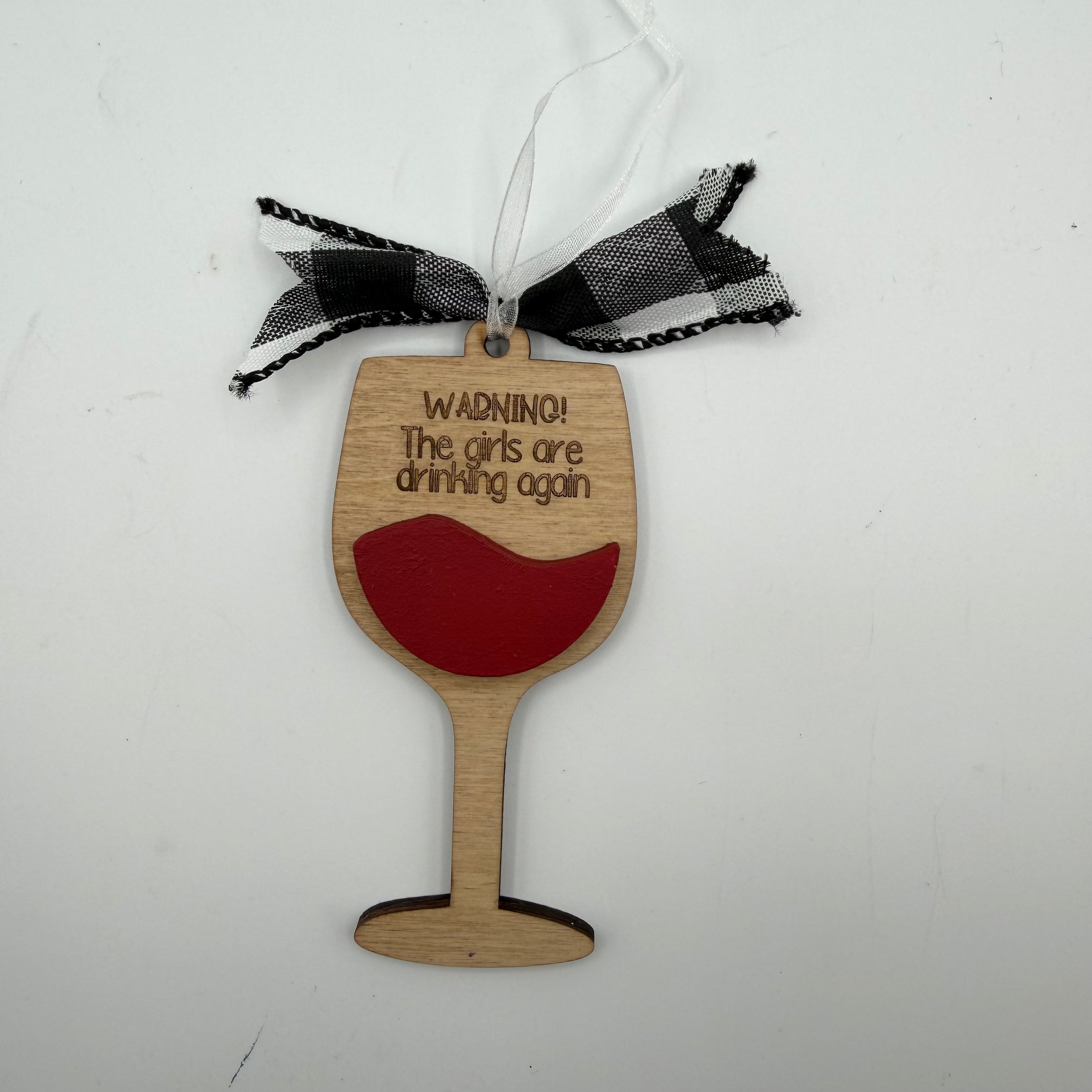 Warning! The Girls Are Drinking Again Wine Glass Ornament G0721