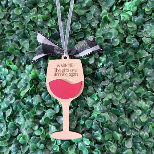 Warning! The Girls Are Drinking Again Wine Glass Ornament G0721