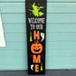 Welcome to Our Home Halloween Porch Sign Plank Design P02988