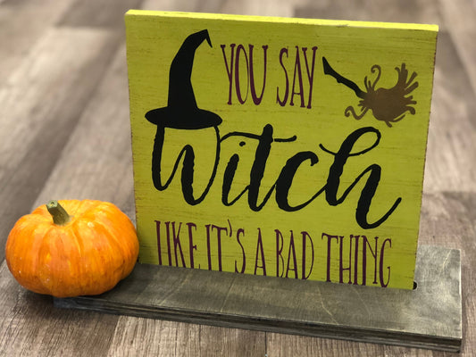 You Say Witch Like It's A Bad Thing MINI DESIGN P13385