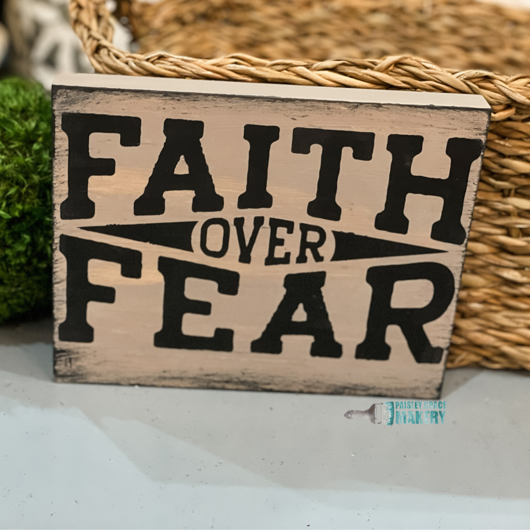 Faith Over Fear: Shelf Sitter 5x7 Block - Paisley Grace Makery
