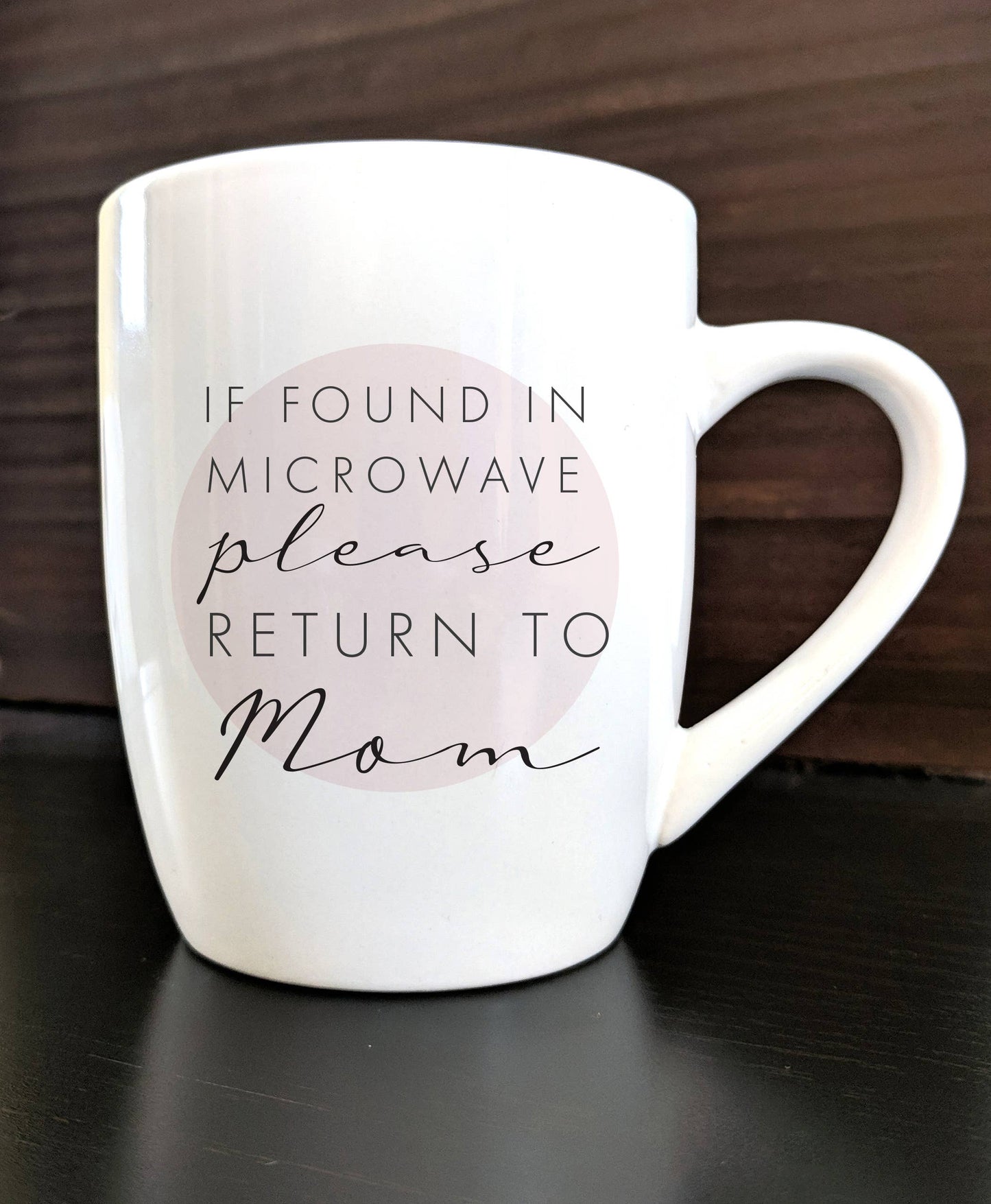 IF FOUND IN MICROWAVE PLEASE RETURN TO MOM MUG - Paisley Grace Makery