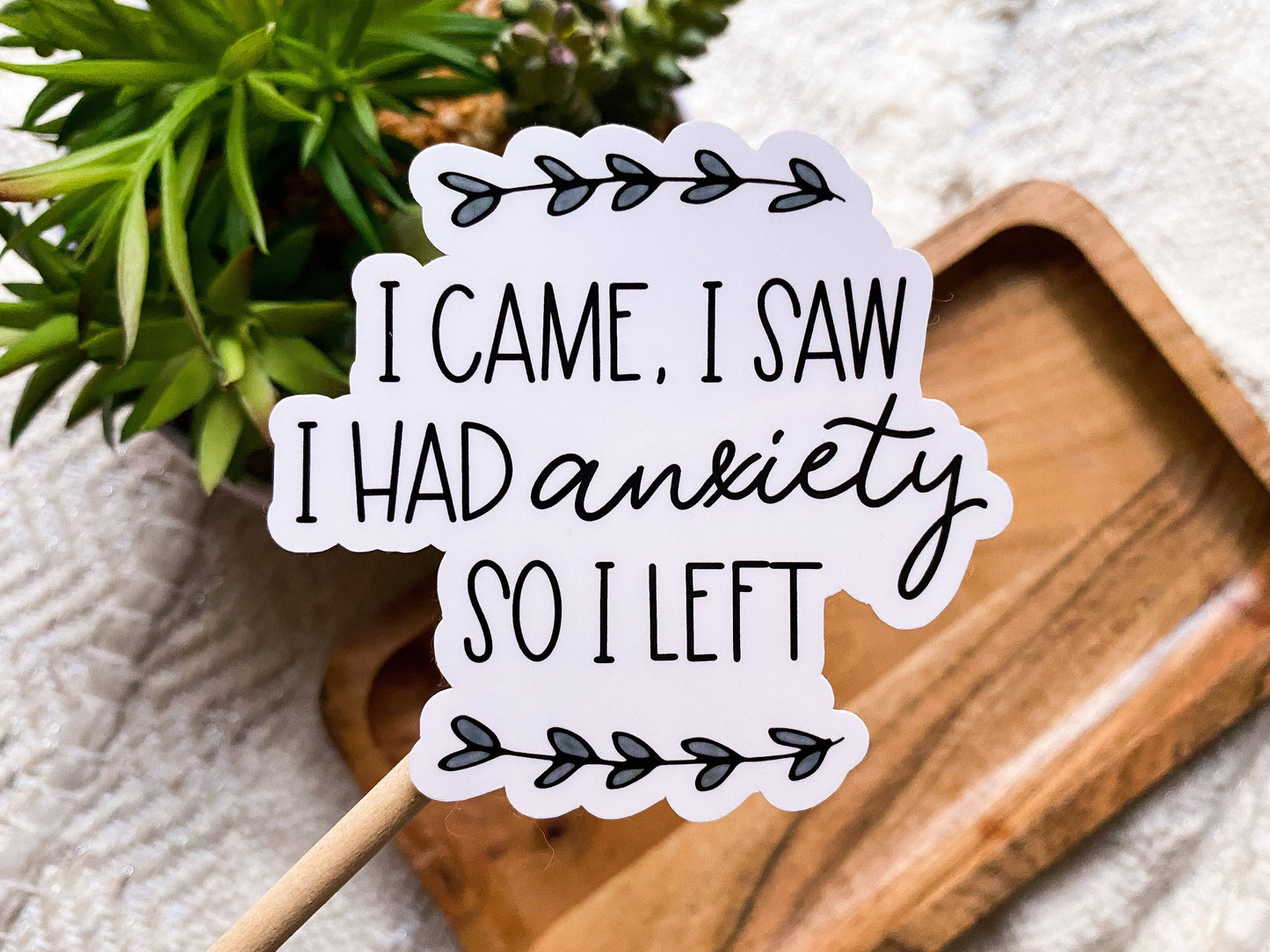 I Came I Saw I Had Anxiety So I Left Sticker - Paisley Grace Makery