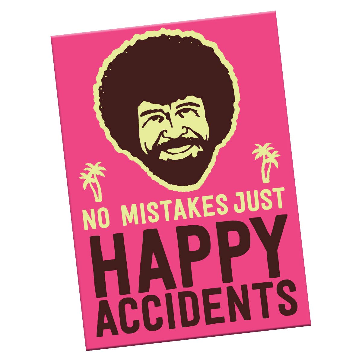 Bob Ross: No Mistakes Just Happy Accidents Magnet