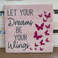 Let Your Dreams Be Your Wings Butterflies: MINI DESIGN - Paisley Grace Makery
