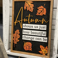 Autumn Shows us Just How Beautiful Change Can Be: 3D Sign - Paisley Grace Makery