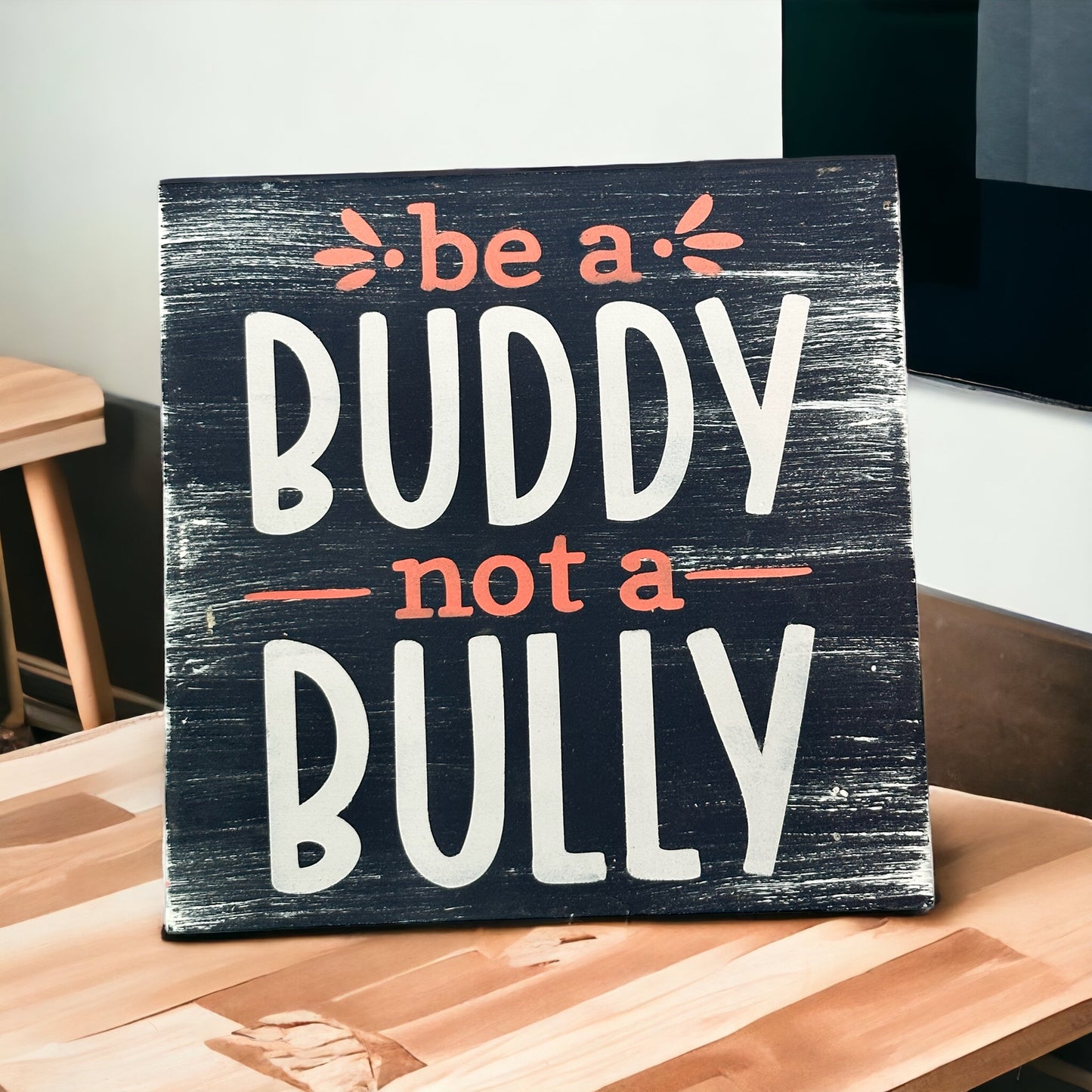 PAINTED Be a Buddy Not A Bully 8x8 Mini