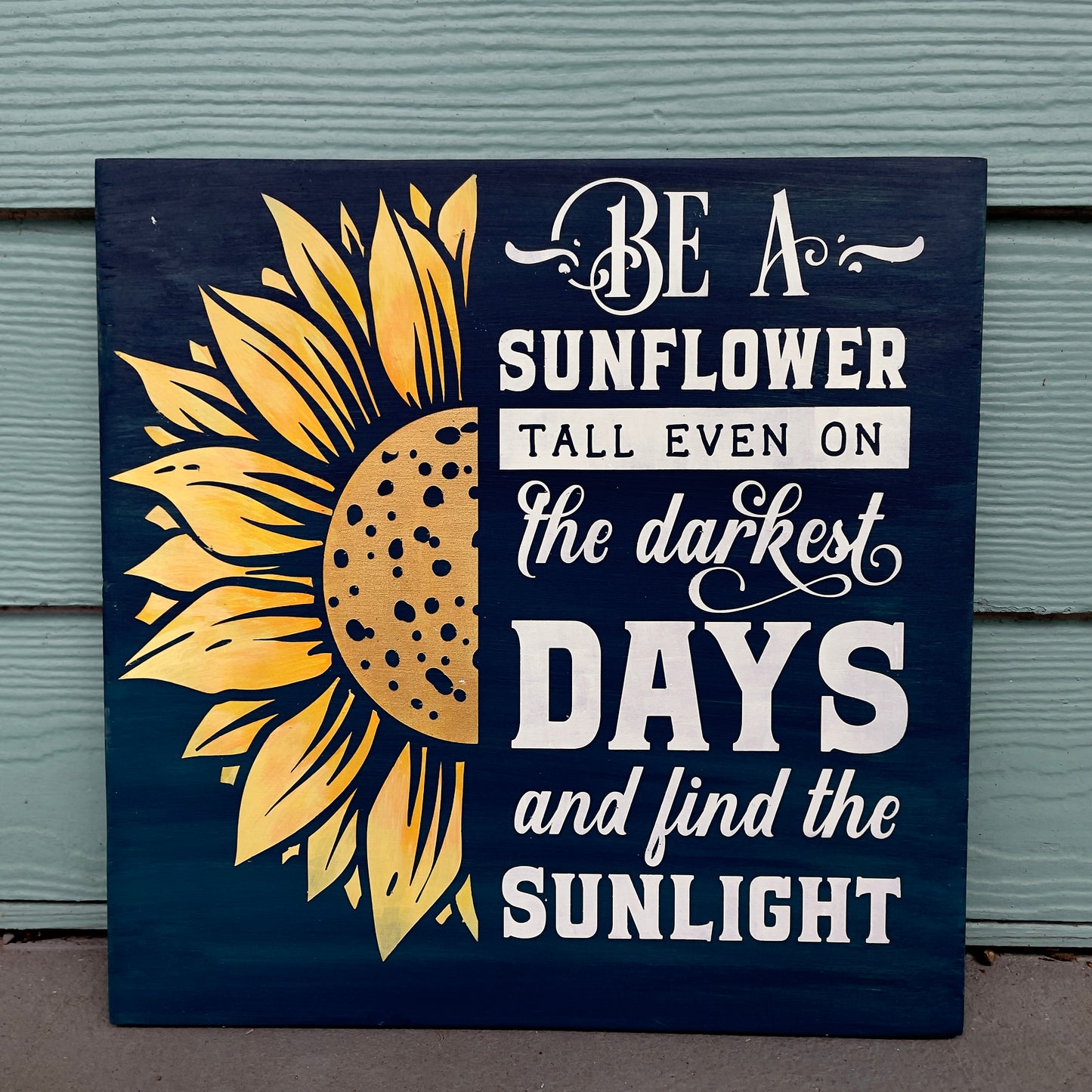 Be A Sunflower Tall Even On the Darkest Days and Find The Light: SQUARE DESIGN - Paisley Grace Makery