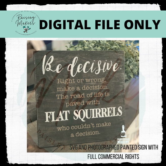 Be Decisive...Flat Squirrel DIGITAL .SVG FILE - Paisley Grace Makery