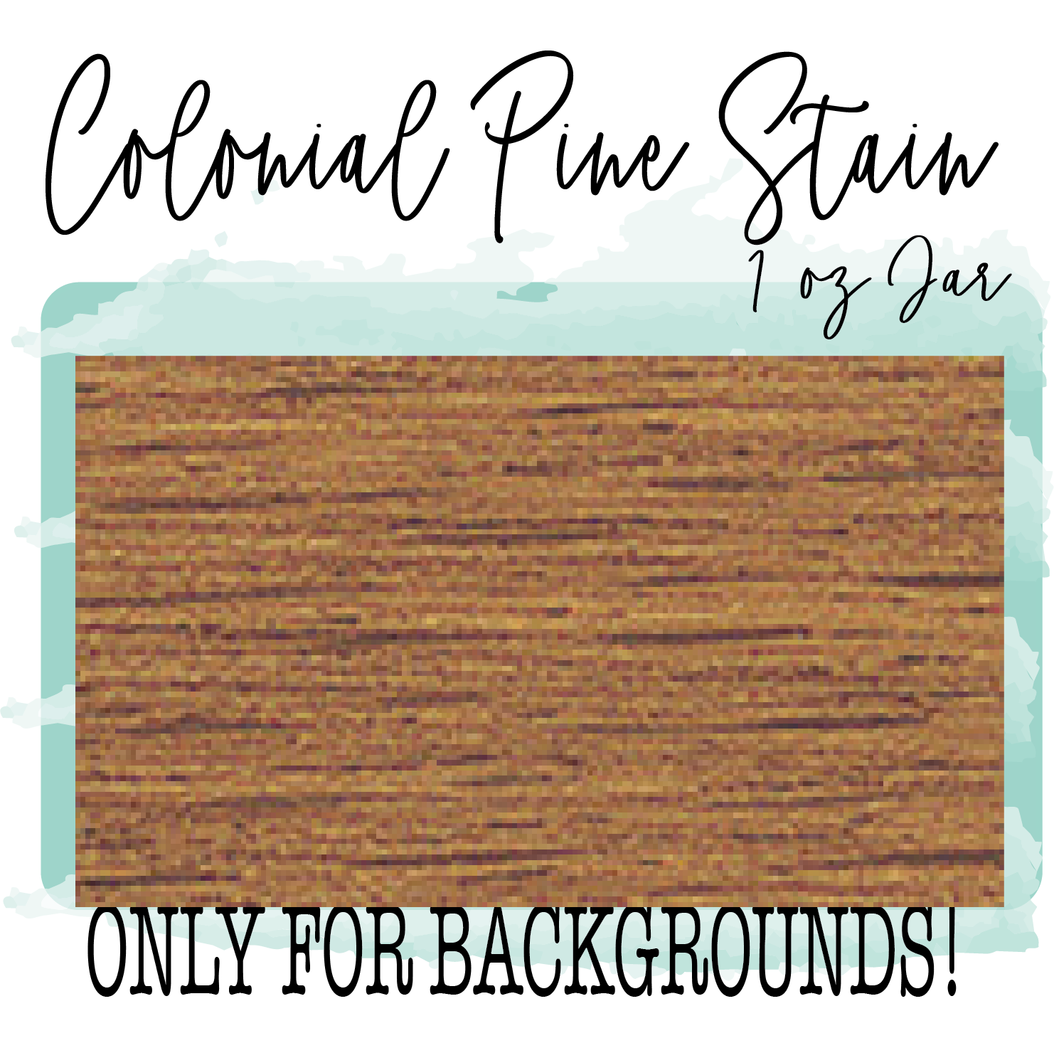 Colonial Pine Stain 1 oz Paint Color (Background/Distressing Only) - Paisley Grace Makery