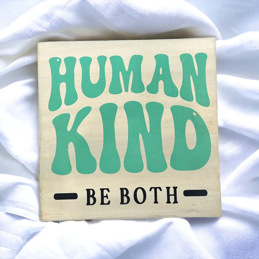 PAINTED Human Kind Be Both 8x8 Mini Sign