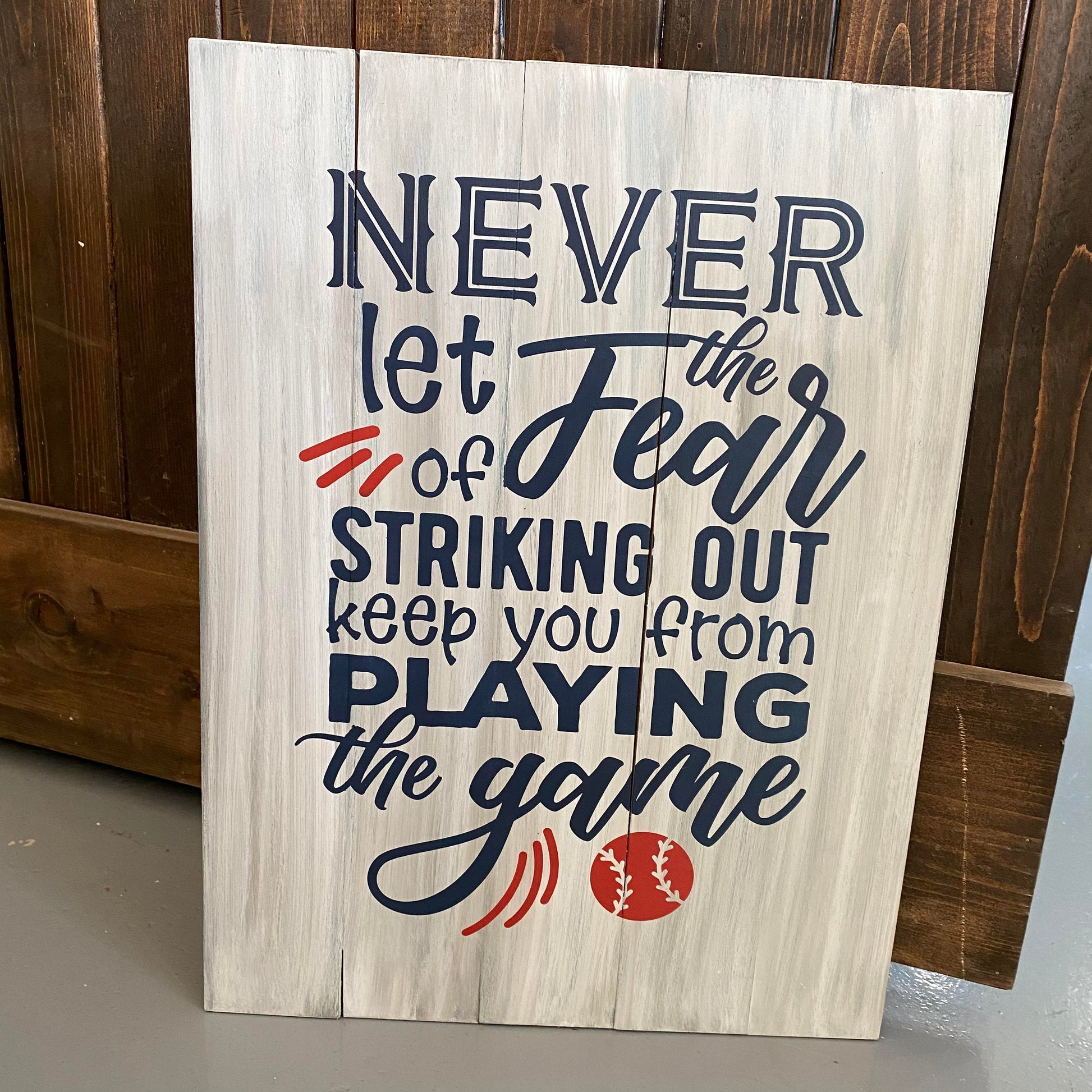 PAINTED: Never let the Fear of Striking Out Keep you From Playing the Game 15x20 - Paisley Grace Makery