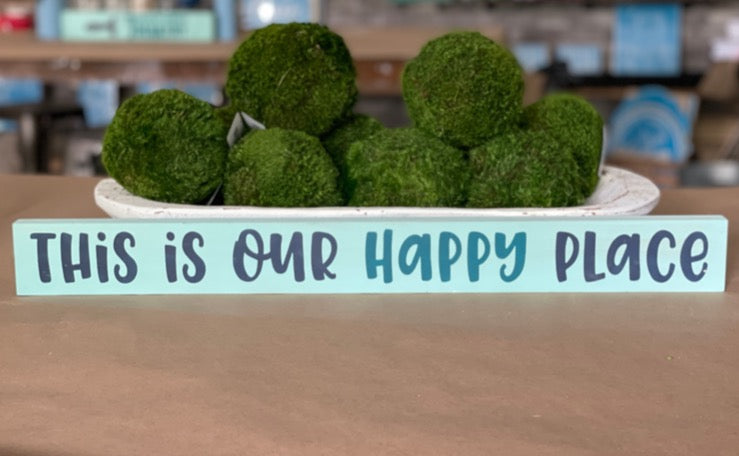 This is our Happy Place : Long Shelf Sitter - Paisley Grace Makery