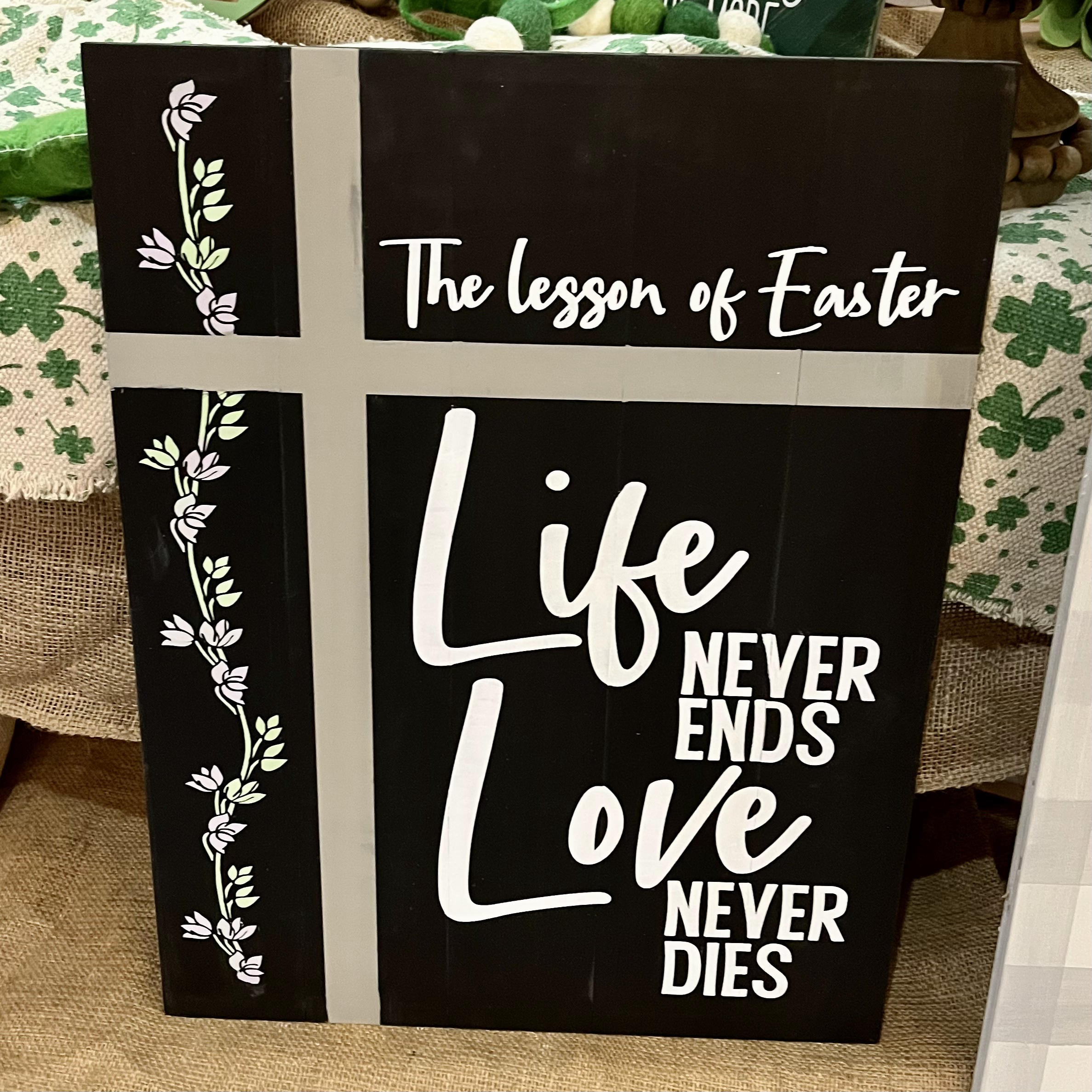 PAINTED The Lesson of Easter Life never Ends Love Never Dies Signature 15x20