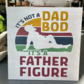 It's Not a Dad Bod It's a Father Figure: SQUARE DESIGN - Paisley Grace Makery