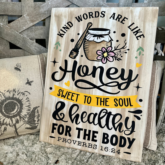 PAINTED Kind Words Is Like Honey 12x16 Sign