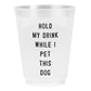 Hold My Drink While I pet this Dog - Paisley Grace Makery
