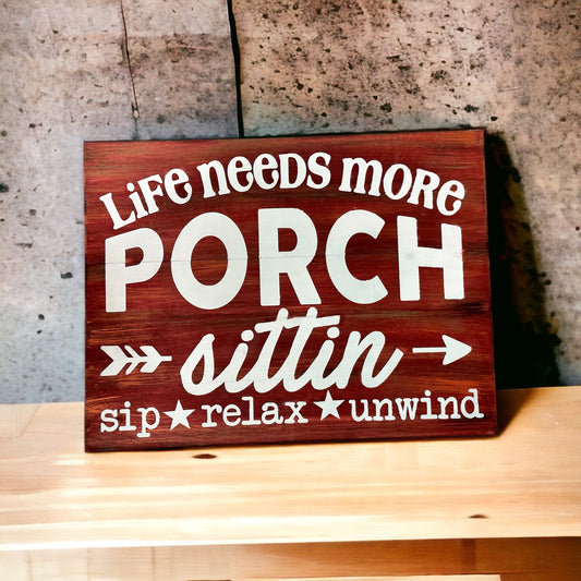 Life Needs More Porch Sittin: Signature Design