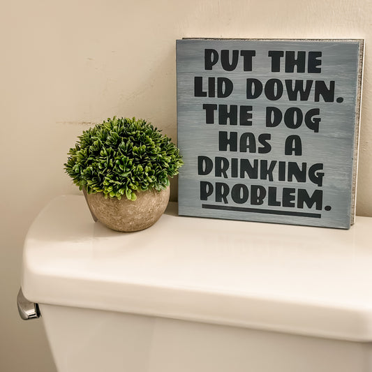 Please Put The Lid Down, The Dog Has a Drinking Problem: MINI DESIGN - Paisley Grace Makery