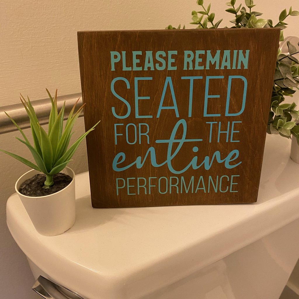 PAINTED Please Remain Seated For the Entire Performance 8x8" - Paisley Grace Makery