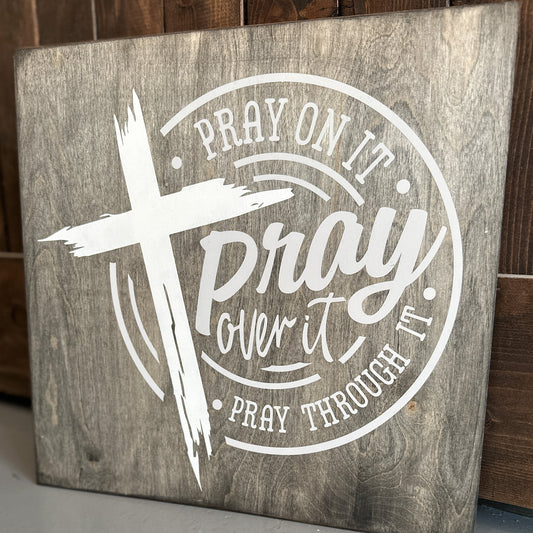 Pray On It Pray over It Pray Through It: SQUARE DESIGN