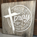 Pray On It Pray over It Pray Through It: SQUARE DESIGN P2284