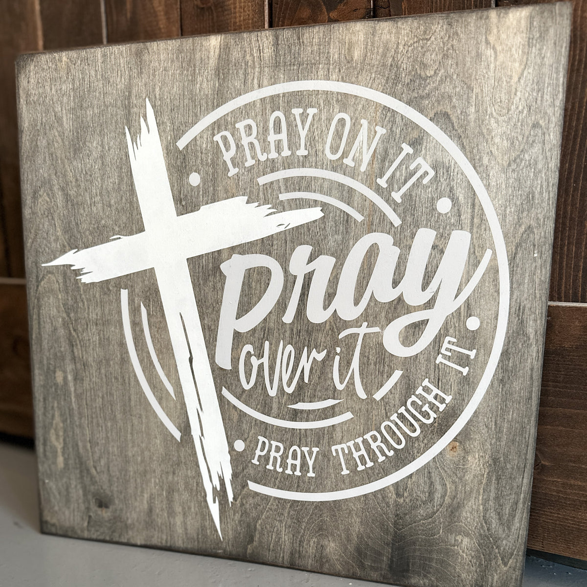 Pray On It Pray over It Pray Through It: SQUARE DESIGN P2284