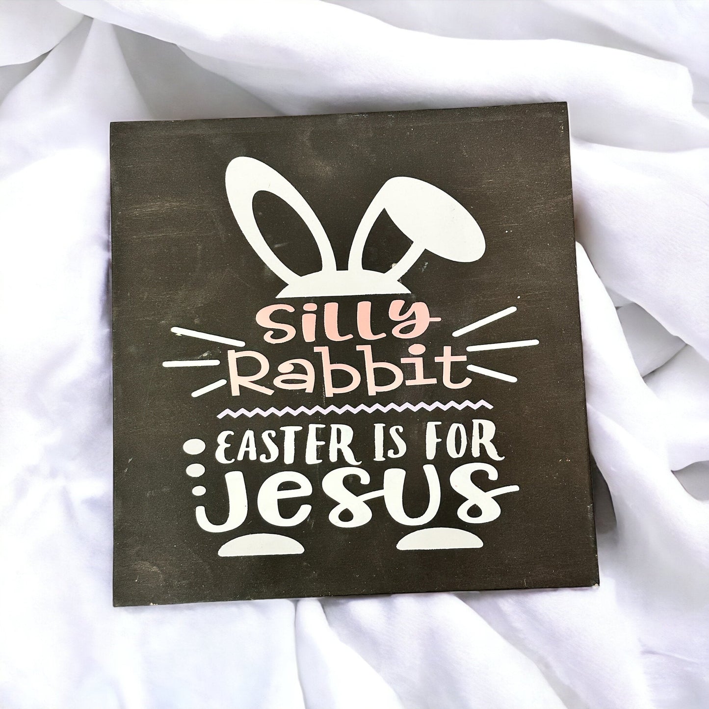 PAINTED Silly Rabbit Easter Is for Jesus: 12x12