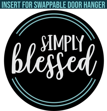 Simply Blessed: Swappable Round Door Hanger Insert - Paisley Grace Makery