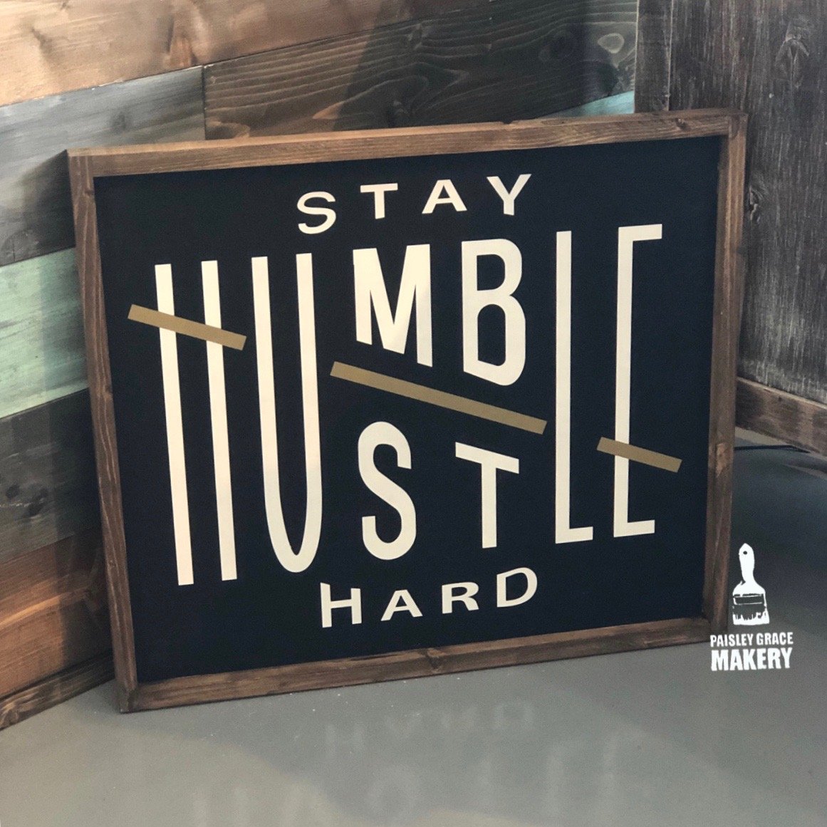 PAINTED Stay Humble Hustle Hard 20x24 FRAMED - Paisley Grace Makery