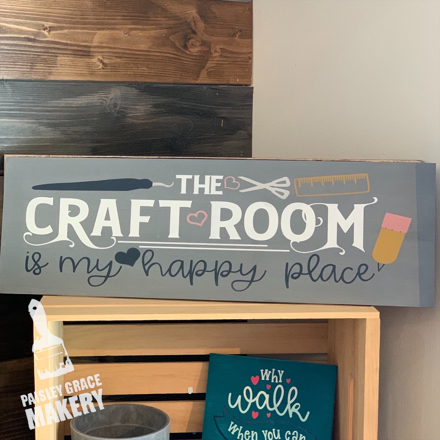 The craft room is my happy place_plank: PLANK DESIGN - Paisley Grace Makery