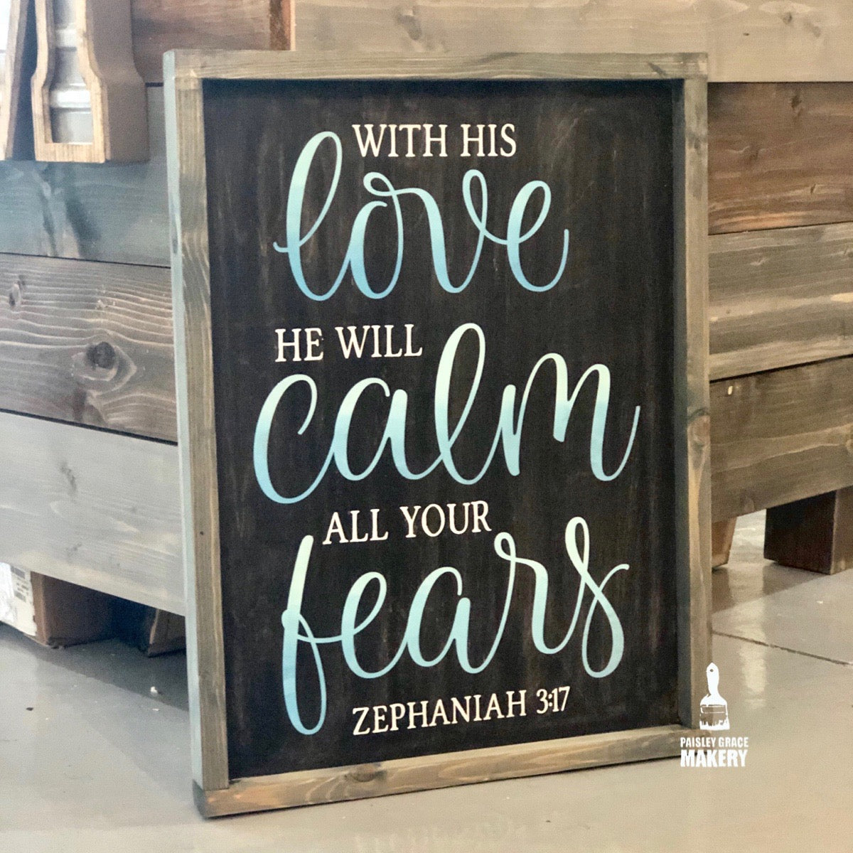 With His Love He will Calm all your fears: Signature Design - Paisley Grace Makery
