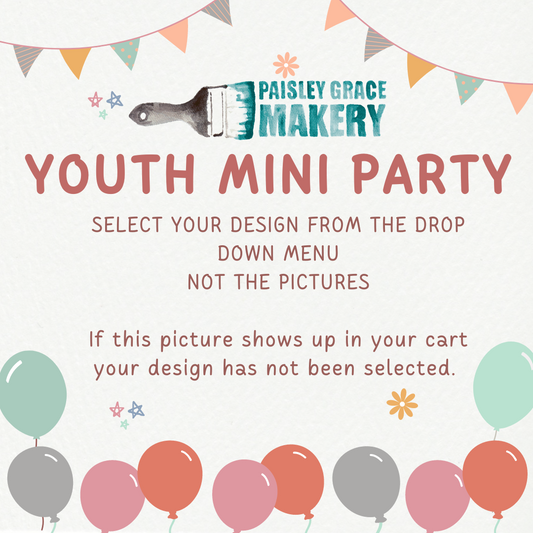 Youth Mini Party - Paisley Grace Makery